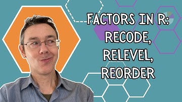 Factors in R: Recode, Relevel, Reorder