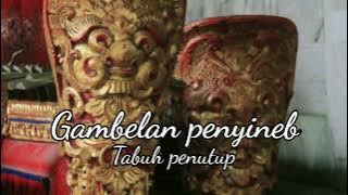 Gambelan penyineb || Tabuh penutup