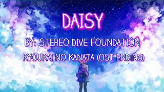 STEREO DIVE FOUNDATION - Daisy [Kyoukai no Kanata OST Ending Full Lyrics]