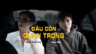 Chung Thanh Duy | Đâu Còn Quan Trọng x @DuaHau.1507  | Rap Version (Prod.WeKa)