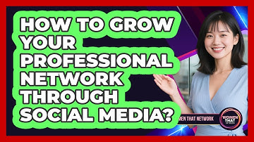 How To Grow Your Professional Network Through Social Media?