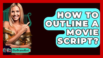 How To Outline A Movie Script? - The Drama Reel