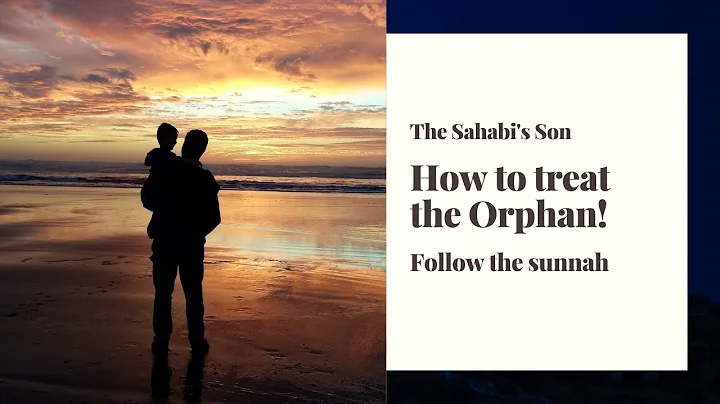 How to treat the Orphan |  The Sahabi's Son