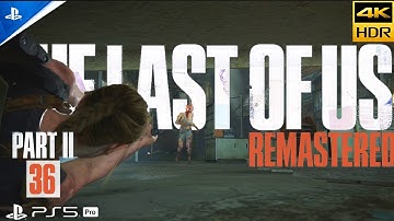 THE LAST OF US 2 Gameplay PART 36 PRO MODE PlayStation 5 Pro Walkthrough [4KHDR 60FPS] No Commentary