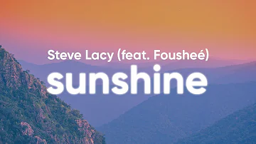 Steve Lacy - Sunshine (Clean - Lyrics) feat. Fousheé