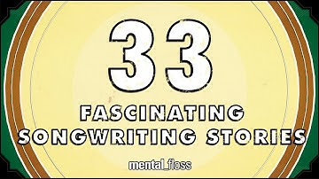 33 Fascinating Songwriting Stories - mental_floss on YouTube (Ep. 42) | Mental Floss