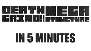 DEATH GRIND!! MEGA STRUCTURE in 5 Minutes