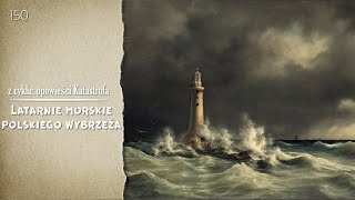 Katastrofy morskie. Epizod 150. Polskie latarnie morskie. Część 1.