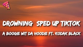 A Boogie Wit Da Hoodie - Drowning (sped up/TikTok) Lyrics ft. Kodak Black