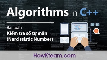[Bài toán kinh điển trong lập trình C++] - Bài 07: Kiểm tra số tự mãn | HowKteam