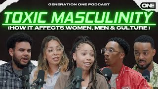 Toxic Masculinity (How it affects Women, Men &amp; Culture) - Generation One
