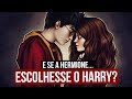 E se a HERMIONE escolhesse o HARRY ao invés do RONY?