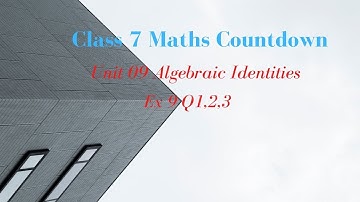 Class 7 Maths Countdown  Chapter 9 Algebraic identities Q1,2,3