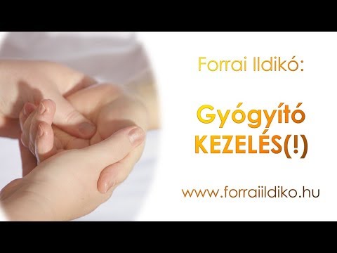 Forrai Ildikó: Gyógyító KEZELÉS(!)