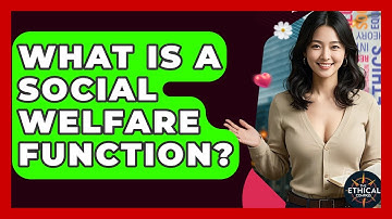 What Is A Social Welfare Function? - The Ethical Compass