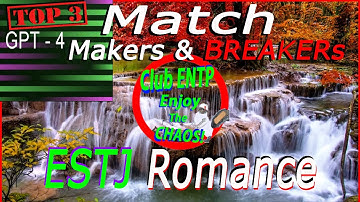 Top 3 Match Makers and Breakers for ESTJ Romance by ChatGPT4 #chatgpt #gpt4 #chatgpt4 #mbti #estj