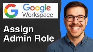 How to Assign Admin Role in the Google Workspace [2025 Easy Guide]