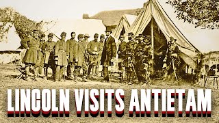 Mr. Lincoln's Pilgrimage to the Banks of Antietam Creek