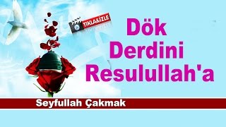 Seyfullah Çakmak - Dök Derdini Resulullah'a