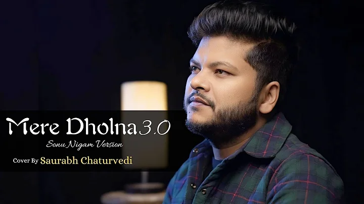 BB3: Mere Dholna 3.0 | (Sonu Nigam Version) | Cover By Saurabh Chaturvedi | Sameer | Amaal Mallik