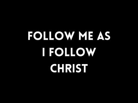 Follow Me As I Follow Christ!!!