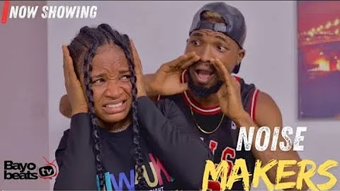 NOISE MAKERS - BAYO BEATS LATEST NOLLYWOOD MOVIE 2025