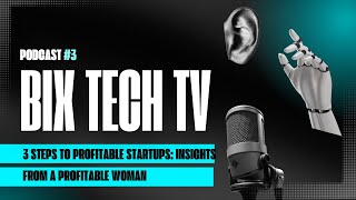 BIX Tech TV #3 I 3 Steps to Profitable Startups: Insights from a Profitable Woman