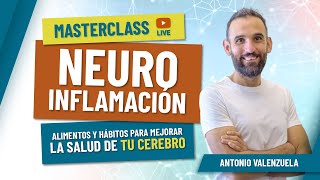 NEUROINFLAMACIÓN. ALIMENTOS y HÁBITOS para mejorar la SALUD de tu CEREBRO (ANTONIO VALENZUELA)