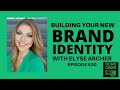 Building your new brand identity with elyse archer