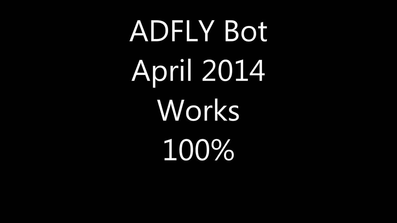 ADFLY Bot April 2014 Works 100%