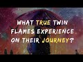 What true twin flames experience on their journey