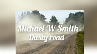 Michael W Smith Dusty road lyrics