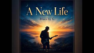 A New Life - Blues by G