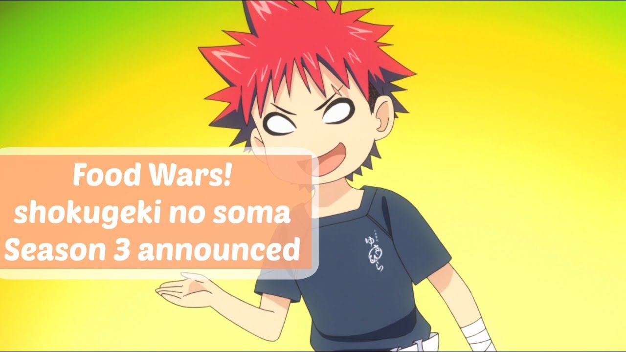 Food Wars! Shokugeki no Soma Season 3 announced for this ...