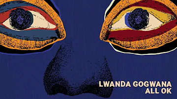 Lwanda Gogwana - All Ok