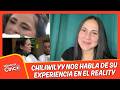 Chiliwilyy nos habla de su experiencia en el reality