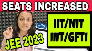 JEE GOOD NEWS - Seats INCREASED IIT IIIT NIT GFTI - JoSAA OFFICIAL UPDATE