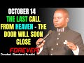 OCTOBER 14 – EMERGENCY REVELATION: THE LAST CALL FROM HEAVEN – THE DOOR WILL SOON CLOSE FOREVER!
