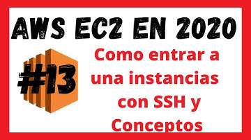 Como entrar a una instancias EC2 con SSH Video #13 | AWS Curso del 2020 para principiante