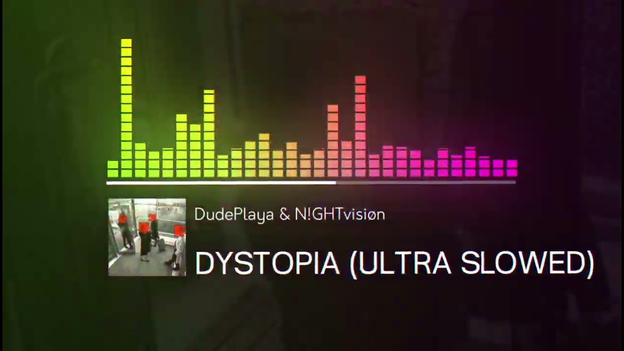 DudePlaya & N!GHTvisiøn - DYSTOPIA (ULTRA SLOWED) (instrumental)