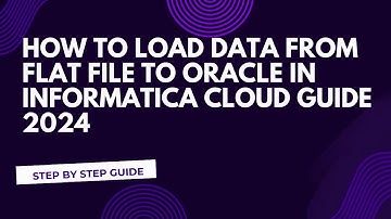 8.Flat file to Oracle Data Loading in Informatica Cloud Guide 2024