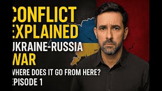 Conflict Explained Ukraine-Russia War Where Does It Go From Here? Episode 1