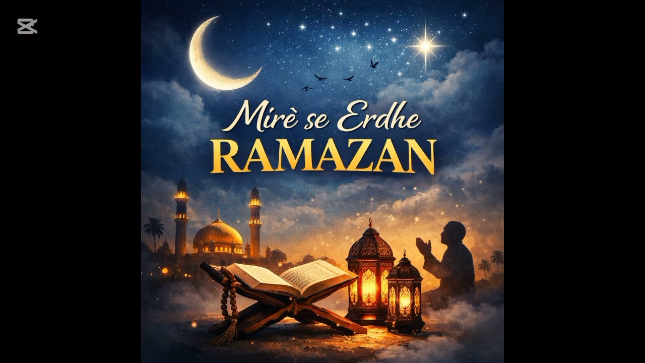 Mire se erdhe Ramazan...Agjerim te lehte per cdo besimtar...