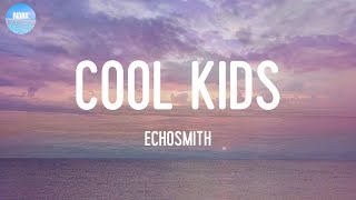 Cool Kids - Echosmith (Lyrics) | I wish that I could be like the cool kids