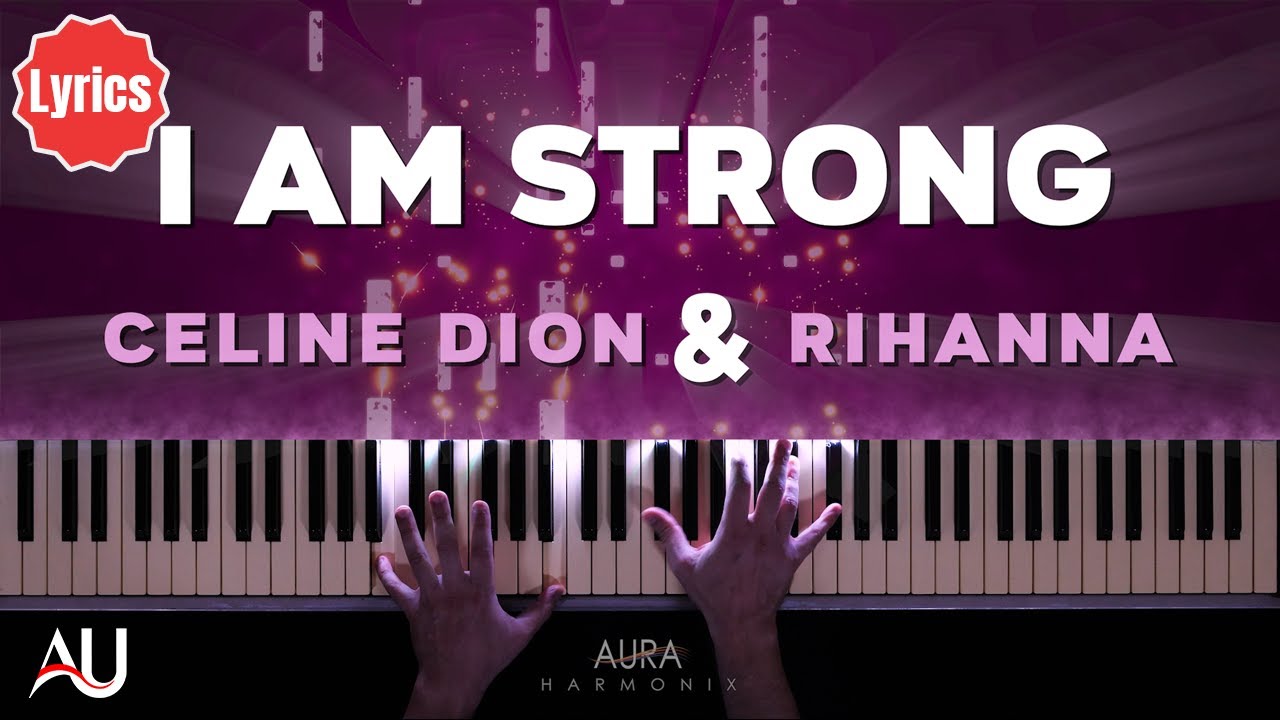I Am Strong Rihanna & Celine Dion  Emotional Piano Cover + Lyrics & Visualizer