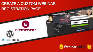 How To Create A Custom Webinar Registration Page For WebinarIgnition With Elementor For WordPress