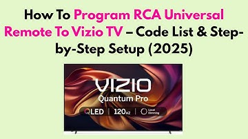 How To Program RCA Universal Remote To Vizio TV – Code List & Step-by-Step Setup (2025)
