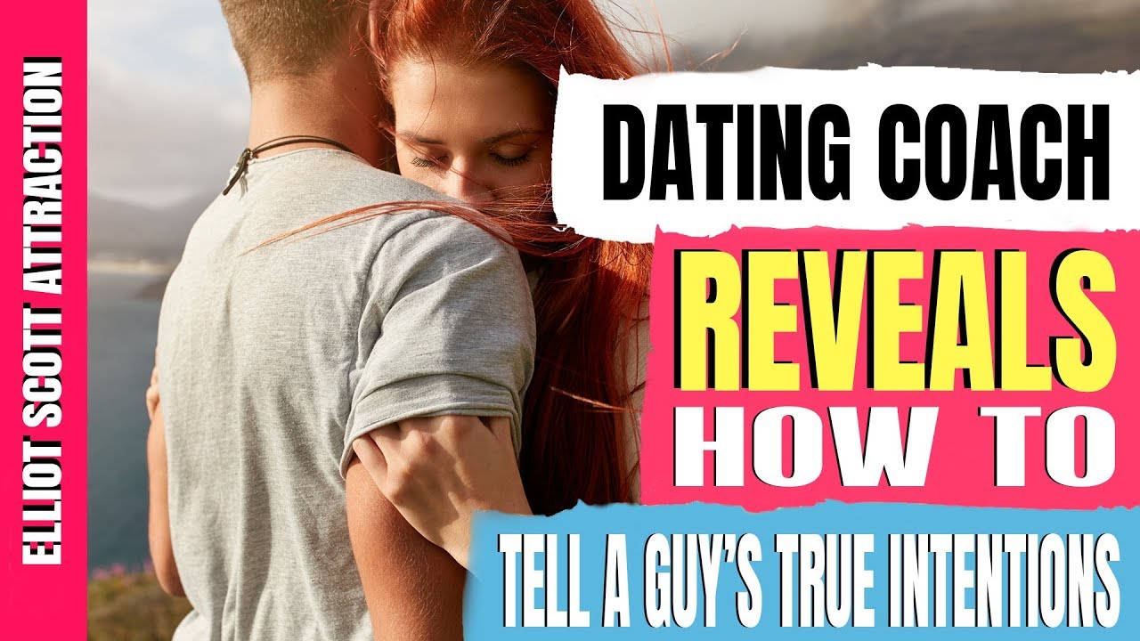 Dating Coach Reveals How To Tell A Guy'S True Intentions