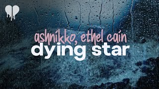 ashnikko - dying star (feat. ethel cain) (lyrics)