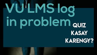 VULMS log in problem || LMS ko kiya ho gaya hai yar ? 🥵